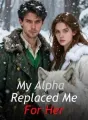 My Alpha Replaced Me For Her cover