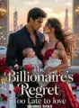 The Billionaire's Regret: Too Late to Love  cover
