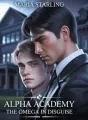 Alpha Academy: The omega in disguise cover