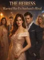 The Heiress Married Her Ex-husband's Rival cover