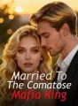 Married To The Comatose Mafia King cover