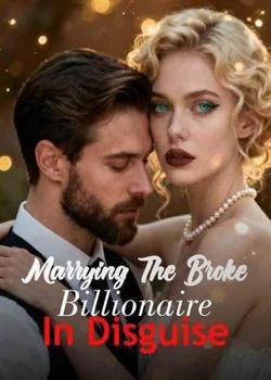 Marrying The Broke Billionaire In Disguise