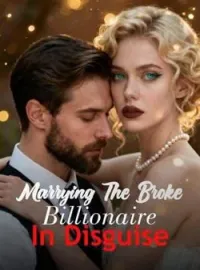 Marrying The Broke Billionaire In Disguise
