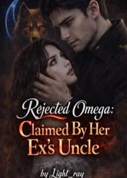 Rejected Omega: Claimed By My Ex's Uncle