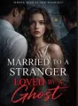 Married to a Stranger, Loved by a Ghost cover
