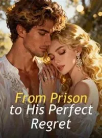 From Prison to His Perfect Regret