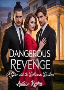 Dangerous Revenge: A Game With The Billionaire Brothers
