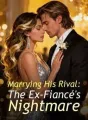 Marrying His Rival: The Ex-Fiancé's Nightmare cover