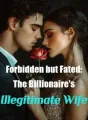 Forbidden but Fated: The Billionaire's Illegitimate Wife cover