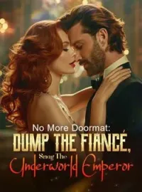 No More Doormat: Dump The Fiancé, Snag The Underworld Emperor