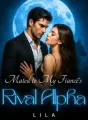 Mated to My Fiancé's Rival Alpha cover