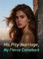 His Pity Marriage, My Fierce Comeback cover