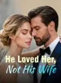 He Loved Her, Not His Wife cover