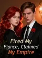Fired My Fiance, Claimed My Empire cover