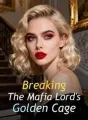 Breaking The Mafia Lord's Golden Cage cover