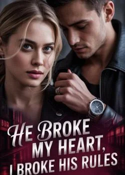 He Broke My Heart, I Broke His Rules