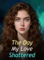 The Day My Love Shattered cover