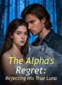 The Alpha's Regret: Rejecting His True Luna cover