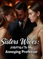 Sisters Wives: Married To My Annoying Professor  cover