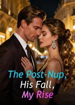 The Post-Nup, His Fall, My Rise