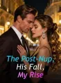 The Post-Nup, His Fall, My Rise cover