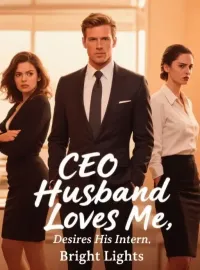 CEO Husband Loves Me, Desires His Intern