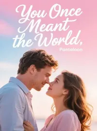 You Once Meant the World