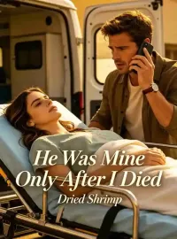 He Was Mine Only After I Died