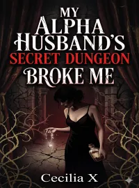 My Alpha Husband's Secret Dungeon Broke Me