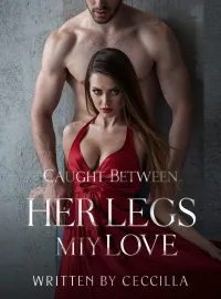 Caught Between Her Legs and My Love