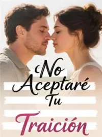 No Aceptaré Tu Traición
