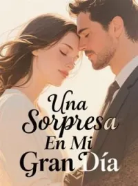 Una Sorpresa En Mi Gran Día