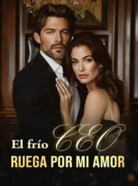El frío CEO ruega por mi amor