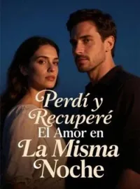 Perdí y Recuperé El Amor en La Misma Noche