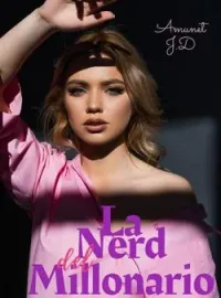 LA NERD DEL MILLONARIO