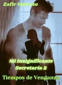 Tiempos de Venganza - Mi Insignificante Secretaria 2