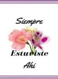 Siempre Estuviste Ahi