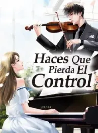 Haces Que Pierda El Control