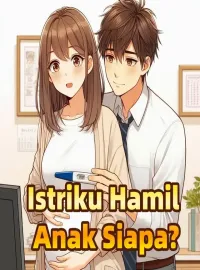 Istriku Hamil Anak Siapa?
