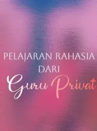 Pelajaran Rahasia dari Guru Privat