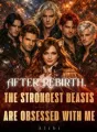 After Rebirth, The Strongest Beasts Are Obsessed With Me cover