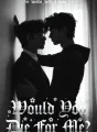 Would You Die For Me? cover