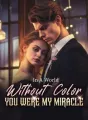 In A World Without Color, You Were My Miracle cover