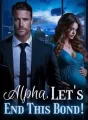 Alpha, Let's End This Bond! cover