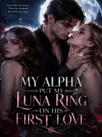 My Alpha Put My Luna Ring on His First Love