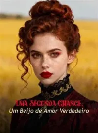 Uma Segunda Chance, Um Beijo de Amor Verdadeiro