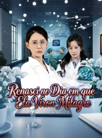 Renasci no Dia em que Ela Virou Milagre