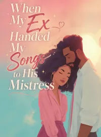 When My Ex Handed My Songs to His Mistress