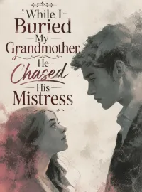 While I Buried My Grandmother, He Chased His Mistress