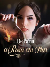 De Pária a Rosa em Flor